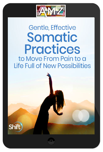 Martha Peterson – Gentle, Effective Somatic Practices to Move From Pain to a Life Full of New Possibilities