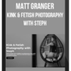 Matt Granger – Kink and Fetish Photography with Steph