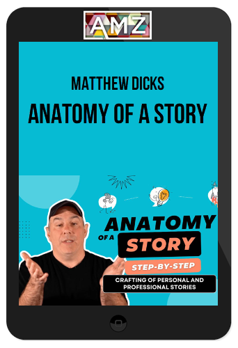 Matthew Dicks – Anatomy of a Story