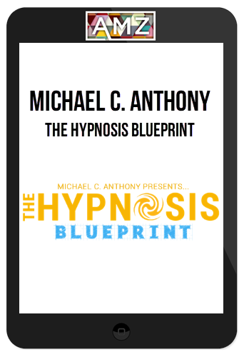 Michael Anthony – The Hypnosis BluePrint