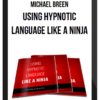 Michael Breen – Using Hypnotic Language Like A Ninja