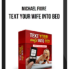 Michael Fiore – Text Your Wife Into Bed