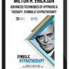 Milton H. Erickson – Advanced Techniques of Hypnosis & Therapy: Symbolic Hypnotherapy