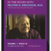 Milton H. Erickson – In the Room with Milton H. Erickson Volume I