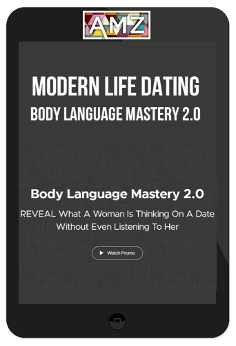 Modern Life Dating – Body Language Mastery 2.0