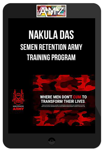 Nakula Das – Semen Retention Army Training Program