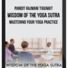 Pandit Rajmani Tigunait – Wisdom of the Yoga Sutra: Mastering Your Yoga Practice