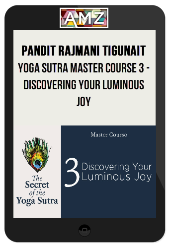 Pandit Rajmani Tigunait – Yoga Sutra Master Course 3: Discovering Your Luminous Joy