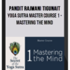 Pandit Rajmani Tigunait – Yoga Sutra Master Course 1: Mastering the Mind