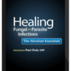 Paul Chek – Healing Fungal and Parasite Infections