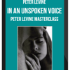 Peter Levine – In an Unspoken Voice: Peter Levine MasterClass