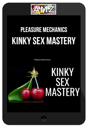 Pleasure Mechanics – Kinky Sex Mastery