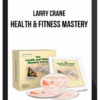 Larry Crane – Health and Fitness Mastery