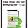 Release Technique – Larry Crane – Moving from I Can’t to I Can