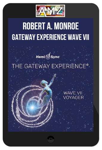 Robert A. Monroe – Gateway Experience Wave VII – Voyager