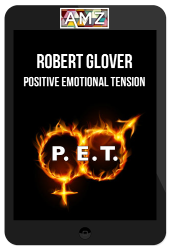 Robert Glover – Positive Emotional Tension