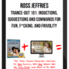 Ross Jeffries – Trance-Out 101: Inductions, Suggestions And Commands For Fun, F*cking, And Frivolity