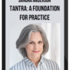 Sandra Anderson – Tantra: A Foundation for Practice