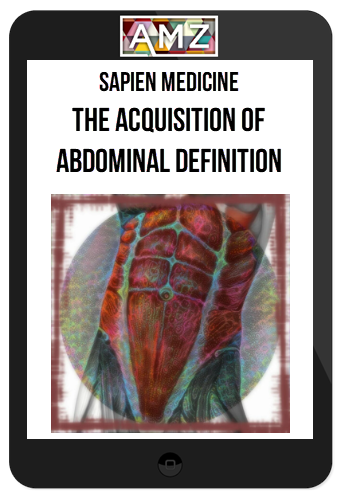 Sapien Medicine – The Acquisition of Abdominal Definition