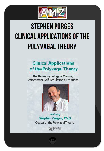 Stephen Porges – Clinical Applications of the Polyvagal Theory