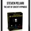 Steven Peliari – The Art Of Covert Hypnosis