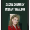 Susan Shumsky – Instant Healing: Transform Your Mind, Body and Emotions in 5 Minutes