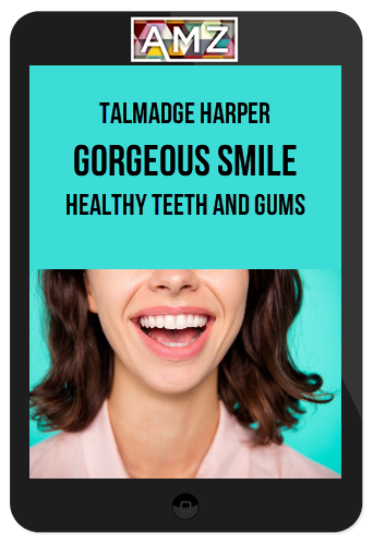 Talmadge Harper – Gorgeous Smile: Healthy Teeth and Gums