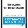 Todd V – Text And Dates Machine