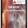 Tom Myers – Fascial Anatomy in Practice