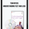 Tom Myers – Understanding Feet and Legs