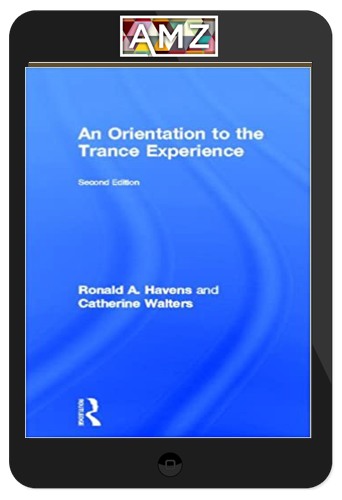 Ronald Havens – Catherine Walters – An Orientation To The Trance Experience