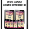 Victoria Gallagher – Ultimate Hypnotic Let Go Hypnosis