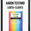 Aaron Testard – LGBTQ+ Clients: Queer Affirmative Strategies to Address Sexual and Gender Identity