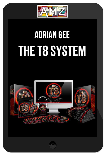 Adrian Gee – The T8 System