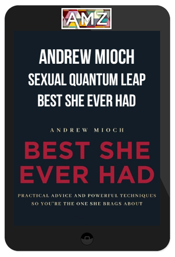 Andrew Mioch – Sexual Quantum Leap – Best She Ever Had