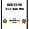 Andrew Ryan – Exceptional Man