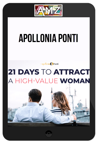 Apollonia Ponti – 21-Day Challenge To Attract A High-Value Woman