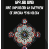 Applied Jung – Jung Unplugged: An overview of Jungian Psychology