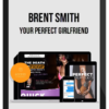 Brent Smith – Your Perfect Girlfriend