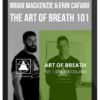 Brian Mackenzie & Erin Cafaro – The Art of Breath 101