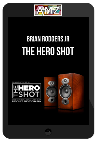 Brian Rodgers Jr – The Hero Shot: How To Light And Composite Product Photography