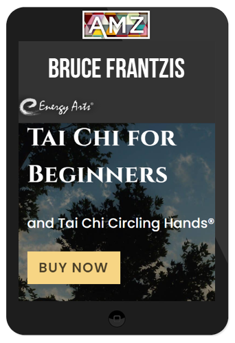 Bruce Frantzis – Tai Chi for Beginners & Tai Chi for Circling Hands Programs