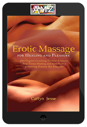 Caffyn Jesse – Erotic Massage for Healing and Pleasure
