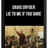 David Snyder – Lie to me if you dare