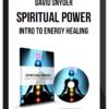 David Snyder – Spiritual Power: Intro To Energy Healing