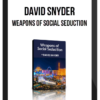 David Snyder – Weapons of Social Seduction