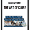 David Wygant – The Art of Close