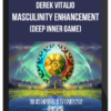 Derek Vitalio – Masculinity Enhancement (Deep Inner Game)