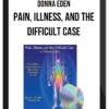 Donna Eden – Pain, Illness, and the Difficult Case