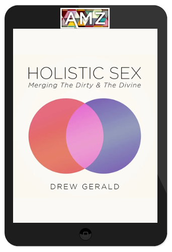 Drew Gerald – Holistic Sex